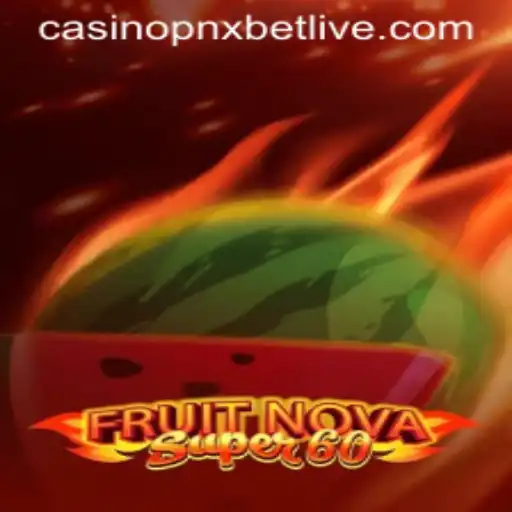 Exploring the World of FruitNovaSuper60: A PNXBet Live Casino Highlight
