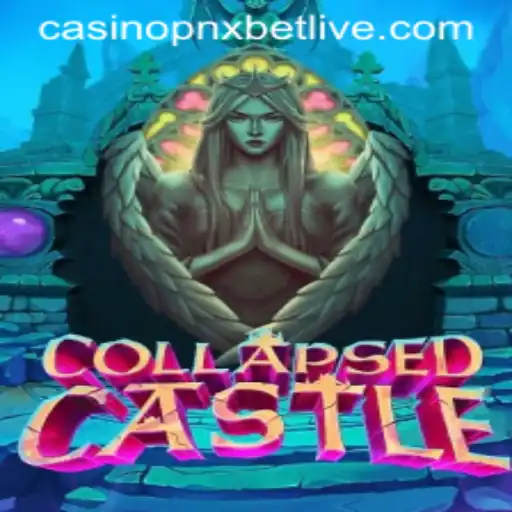 Exploring the Enchanting World of CollapsedCastle in the Context of PNxbet Live Casino