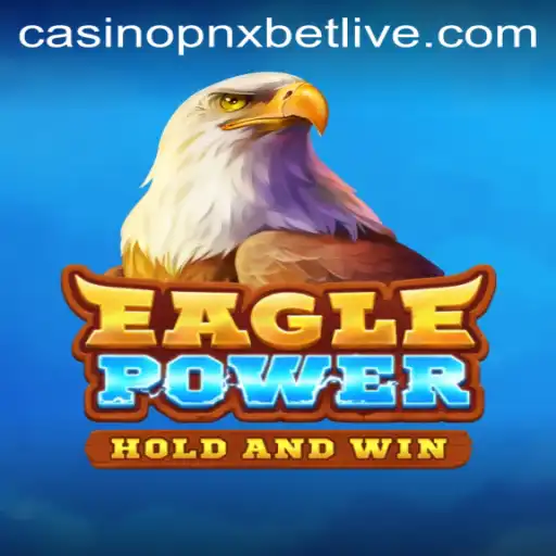 Unveiling EaglePower: A Dive into the Thrilling Realm of PNXBet Live Casino