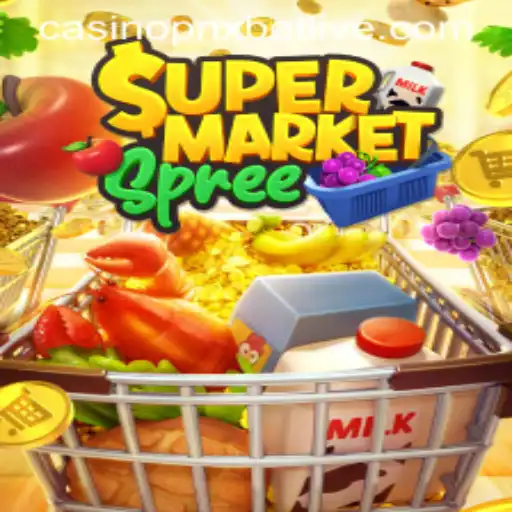 Exploring SupermarketSpree and Its Connection to pnxbet Live Casino