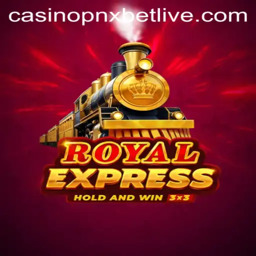 Exploring the Excitement of Royalexpress: A PNXBET Live Casino Adventure